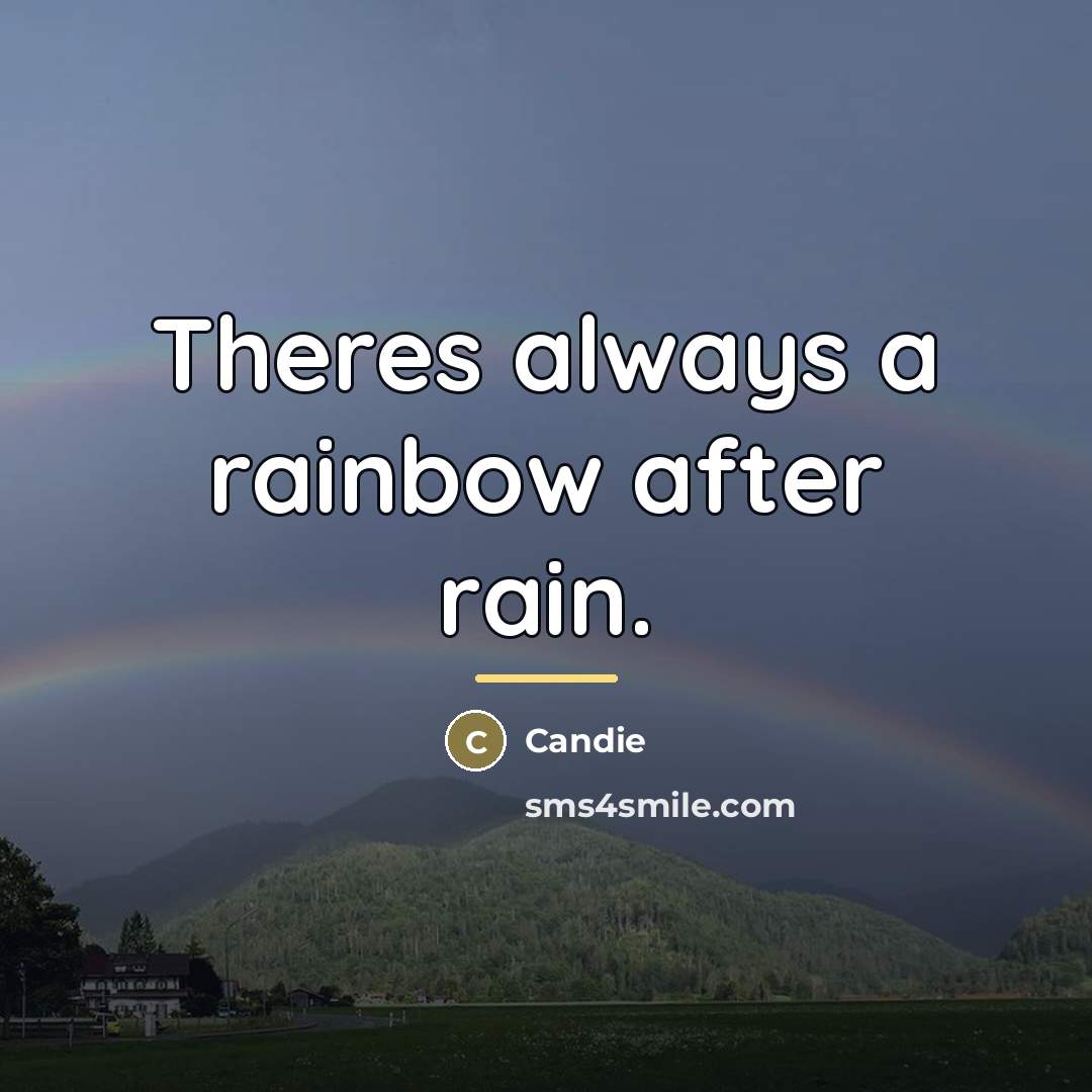 “Theres always a rainbow after rain.…” quote by Candie
