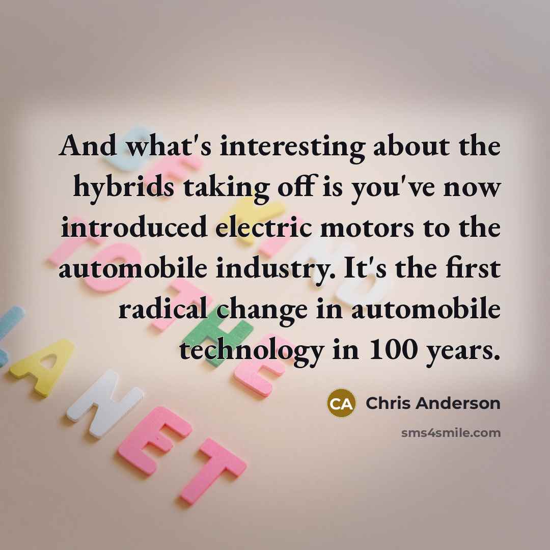 “And what's interesting about the hybrids taking off is you've…” quote by Chris Anderson