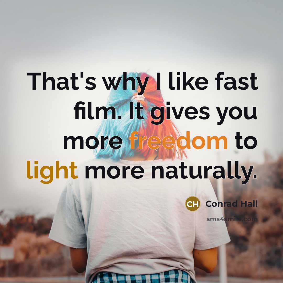 “That's why I like fast film. It gives you more…” quote by Conrad Hall