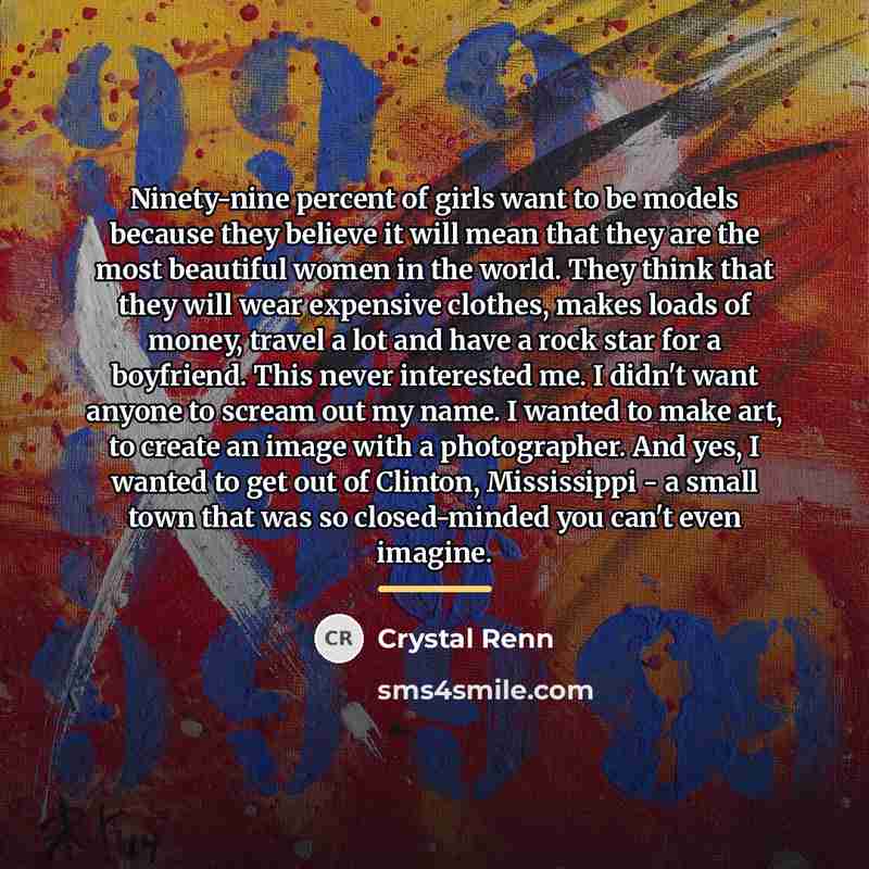 “Ninety-nine percent of girls want to be models because they…” quote by Crystal Renn