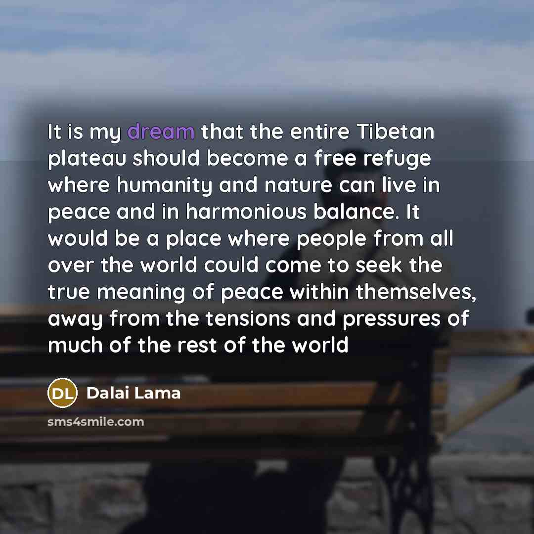 “It is my dream that the entire Tibetan plateau should…” quote by Dalai Lama