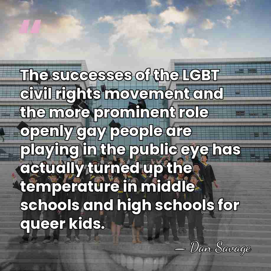 The successes of the LGBT civil rights movement and the more prominent&hellip; - Dan Savage