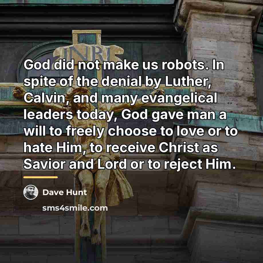 “God did not make us robots. In spite of the…” quote by Dave Hunt