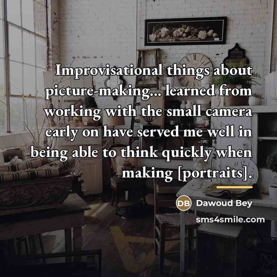 “Improvisational things about picture-making... learned from working with the small…” quote by Dawoud Bey