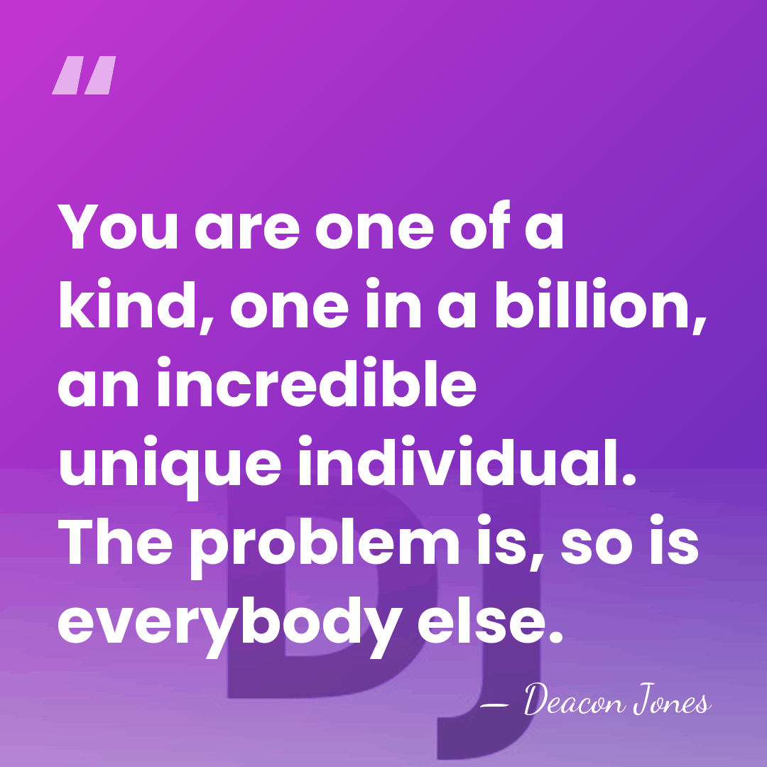 You are one of a kind, one in a billion, an incredible&hellip; - Deacon Jones