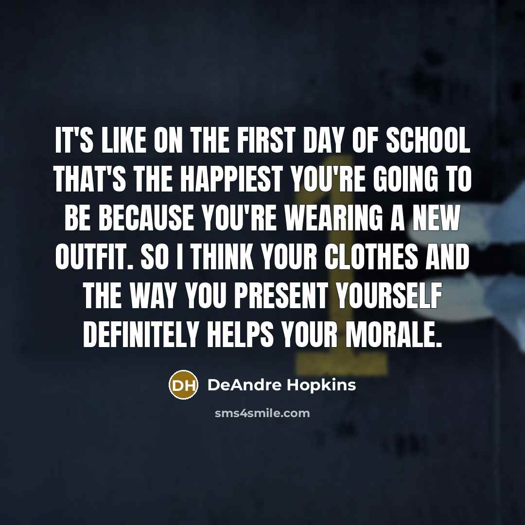 “It's like on the first day of school that's the…” quote by DeAndre Hopkins