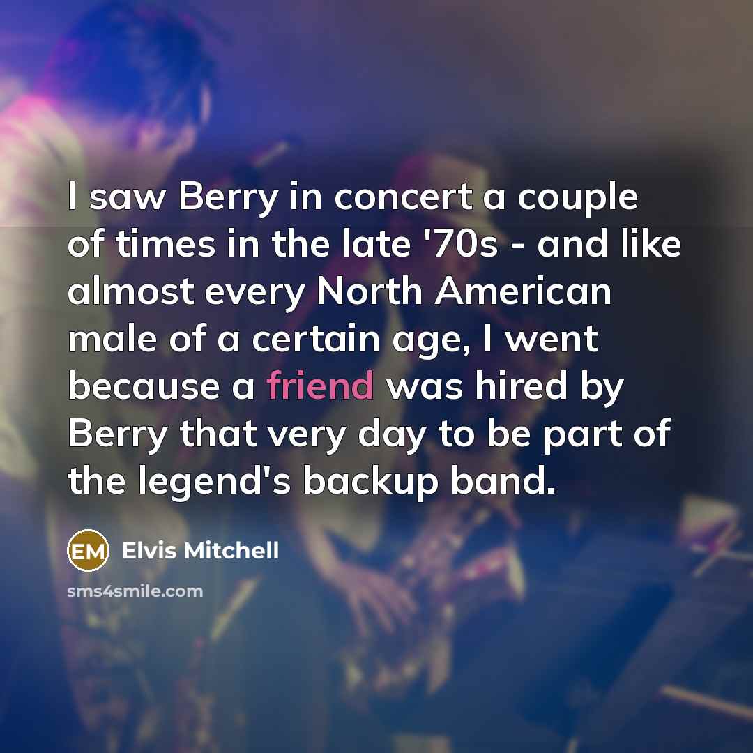 “I saw Berry in concert a couple of times in…” quote by Elvis Mitchell