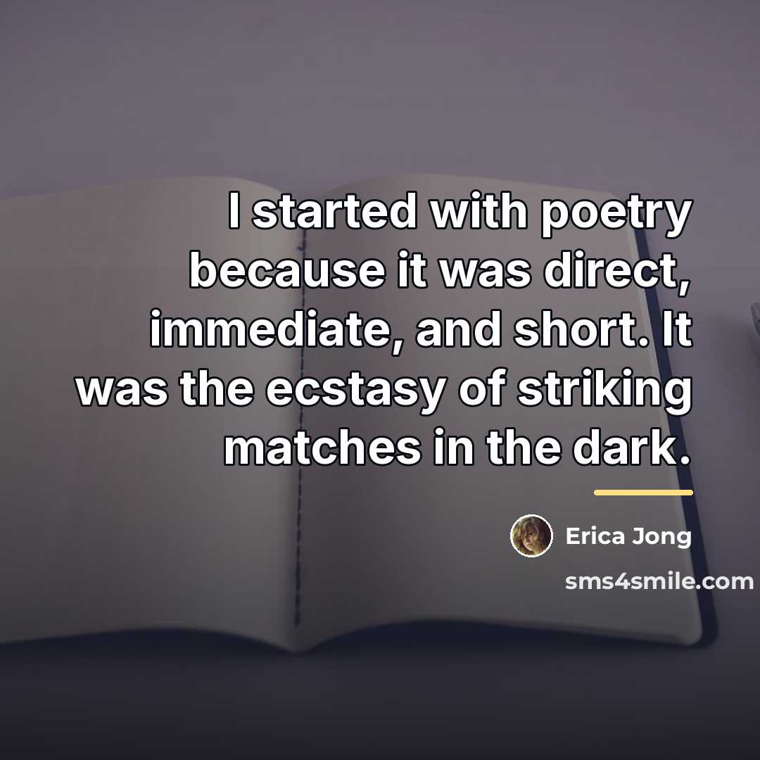 “I started with poetry because it was direct, immediate, and…” quote by Erica Jong