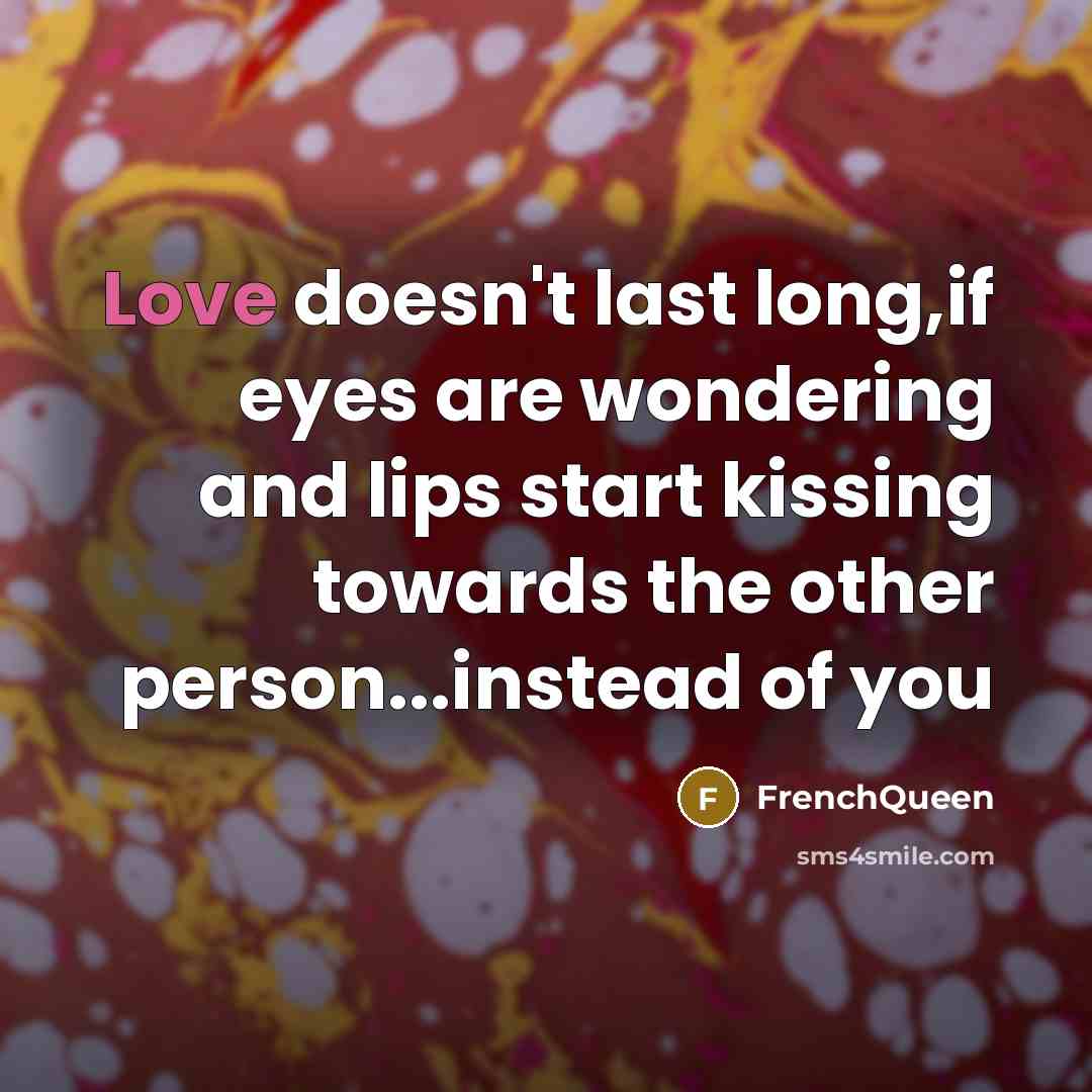 “Love doesn't last long,if eyes are wondering and lips start…” quote by Frenchqueen