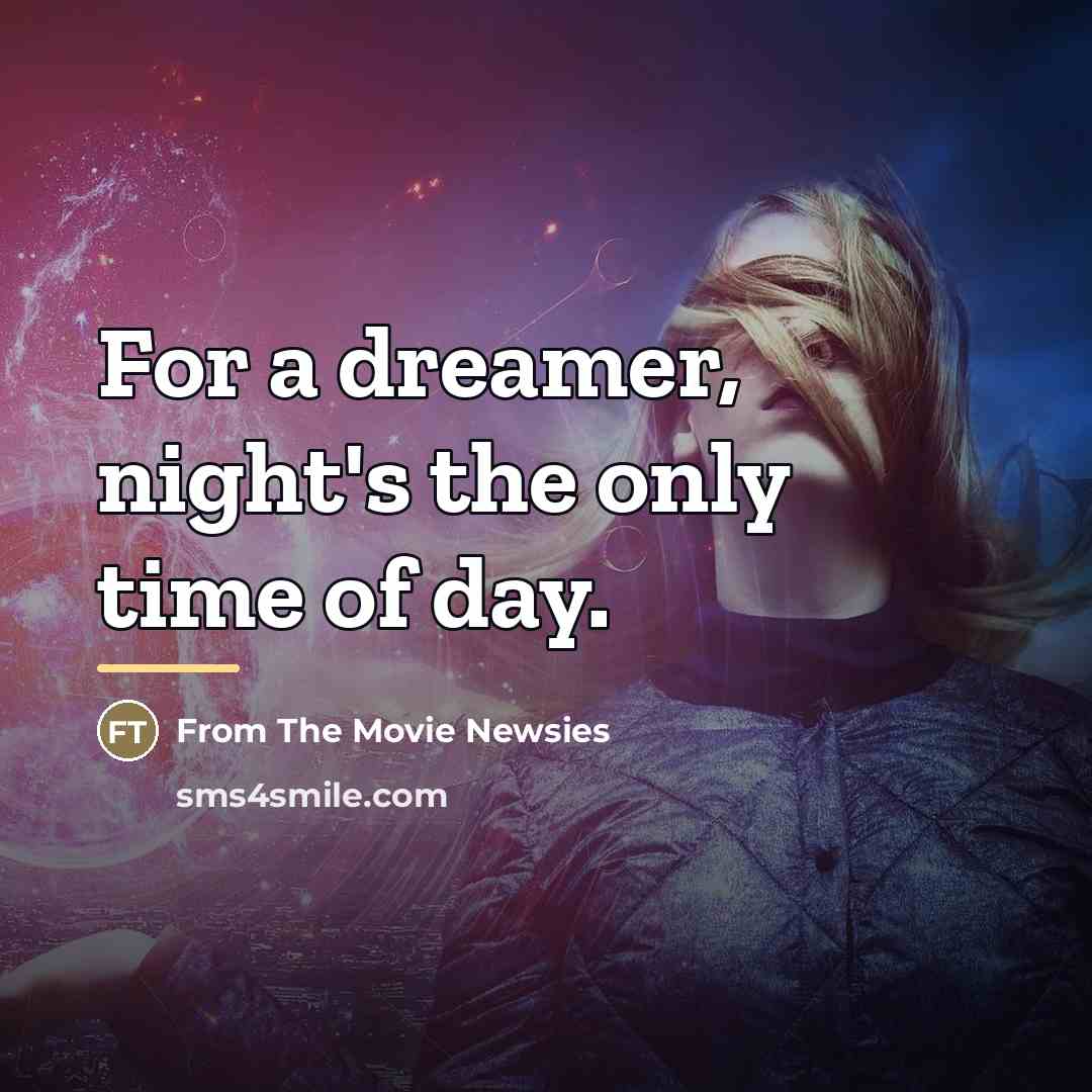 “For a dreamer, night's the only time of day.…” quote by From The Movie Newsies