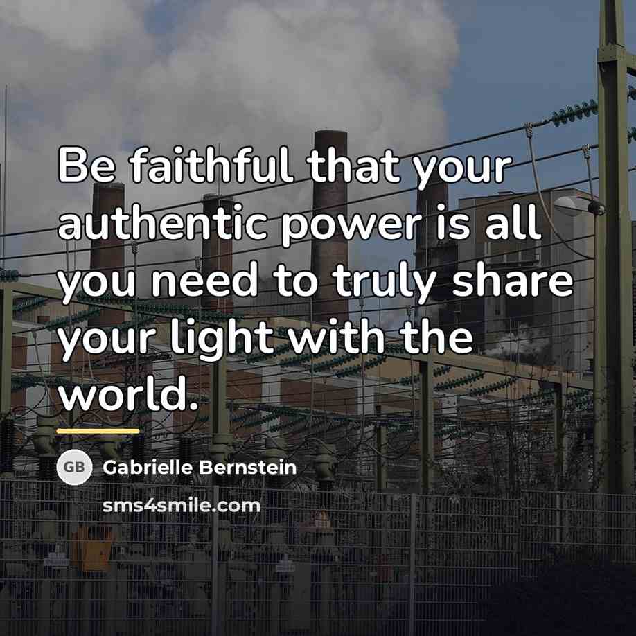 “Be faithful that your authentic power is all you need…” quote by Gabrielle Bernstein