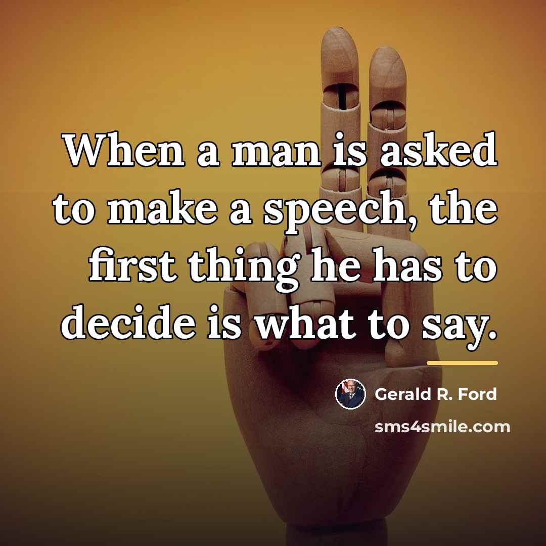 “When a man is asked to make a speech, the…” quote by Gerald R. Ford