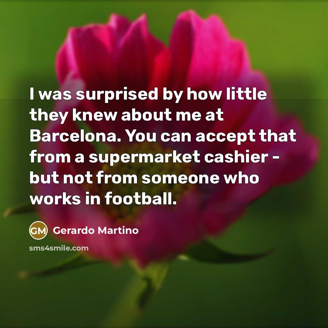 “I was surprised by how little they knew about me…” quote by Gerardo Martino