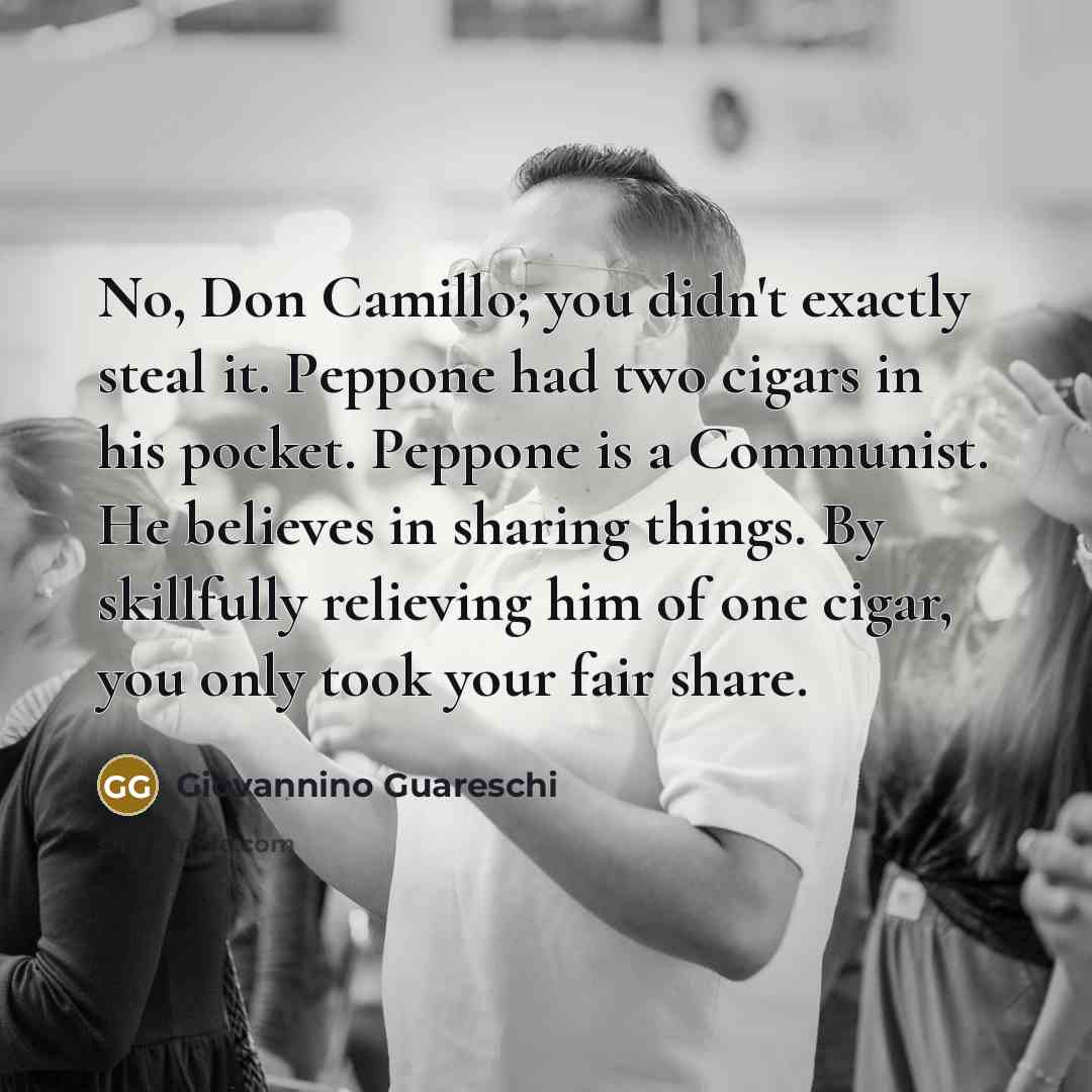 “No, Don Camillo; you didn't exactly steal it. Peppone had…” quote by Giovannino Guareschi