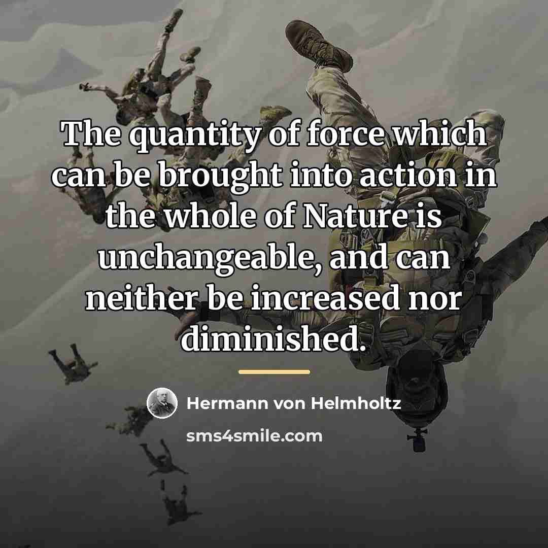“The quantity of force which can be brought into action…” quote by Hermann von Helmholtz