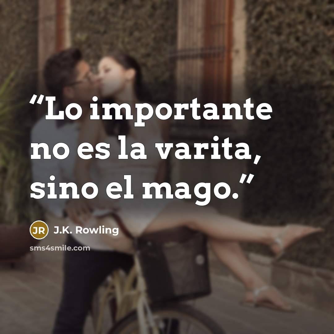 “Lo importante no es la varita, sino el mago.” quote by J.K. Rowling