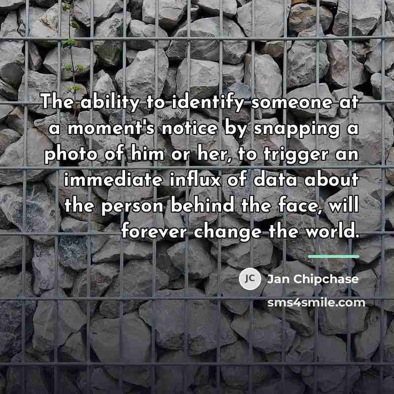 “The ability to identify someone at a moment's notice by…” quote by Jan Chipchase