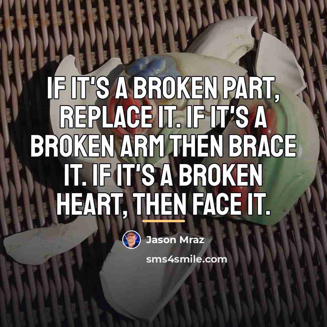 “If it's a broken part, replace it. If it's a…” quote by Jason Mraz