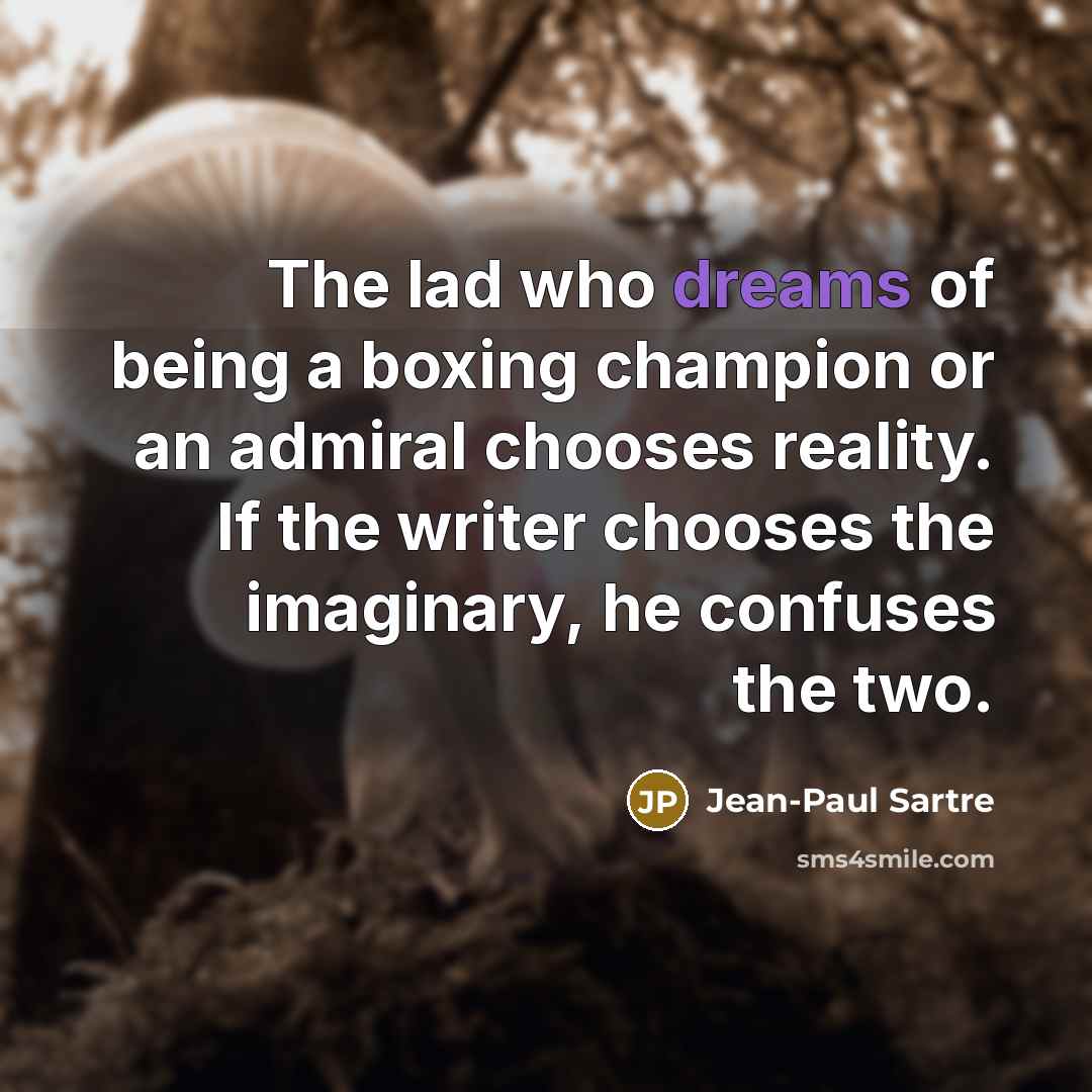 “The lad who dreams of being a boxing champion or…” quote by Jean-Paul Sartre