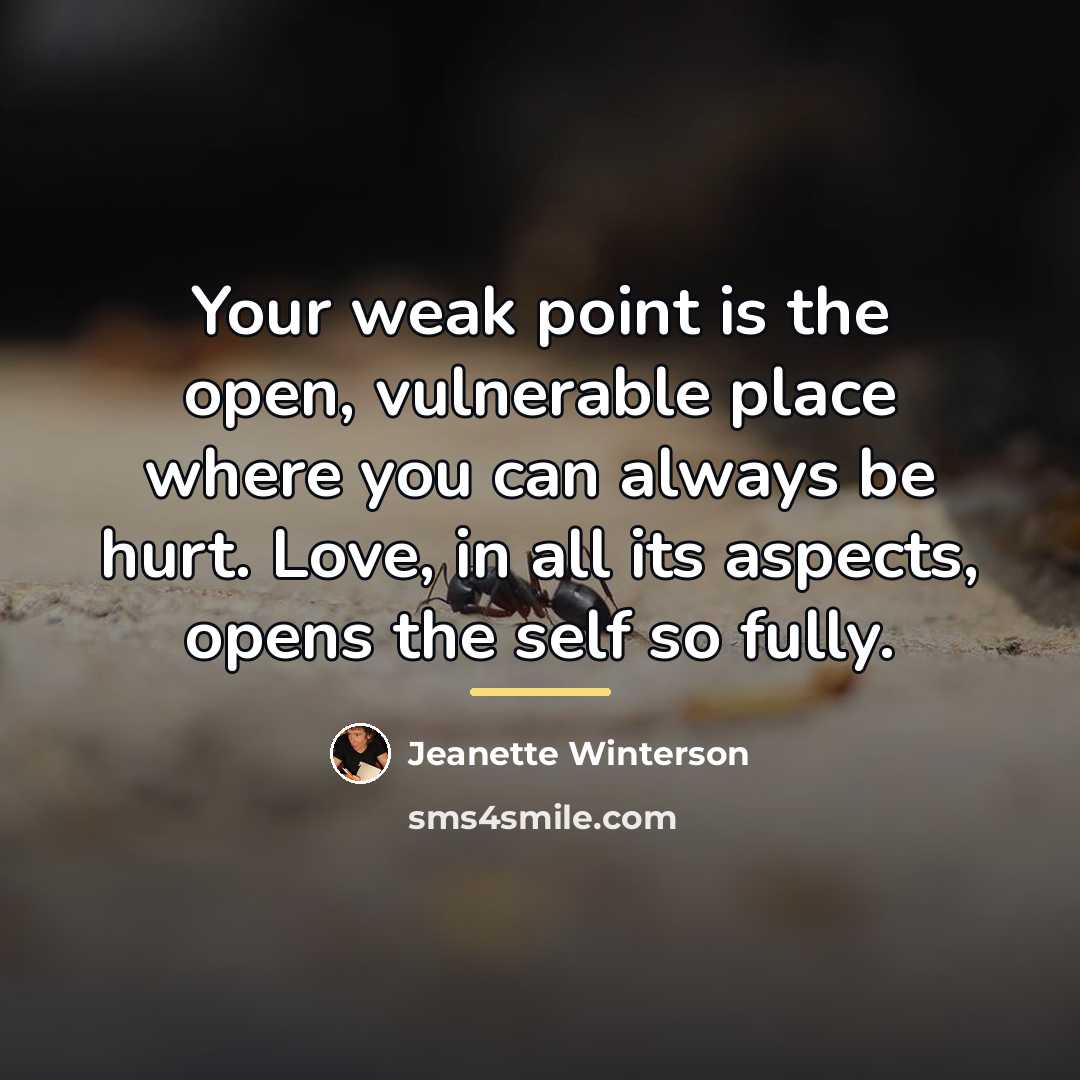 “Your weak point is the open, vulnerable place where you…” quote by Jeanette Winterson