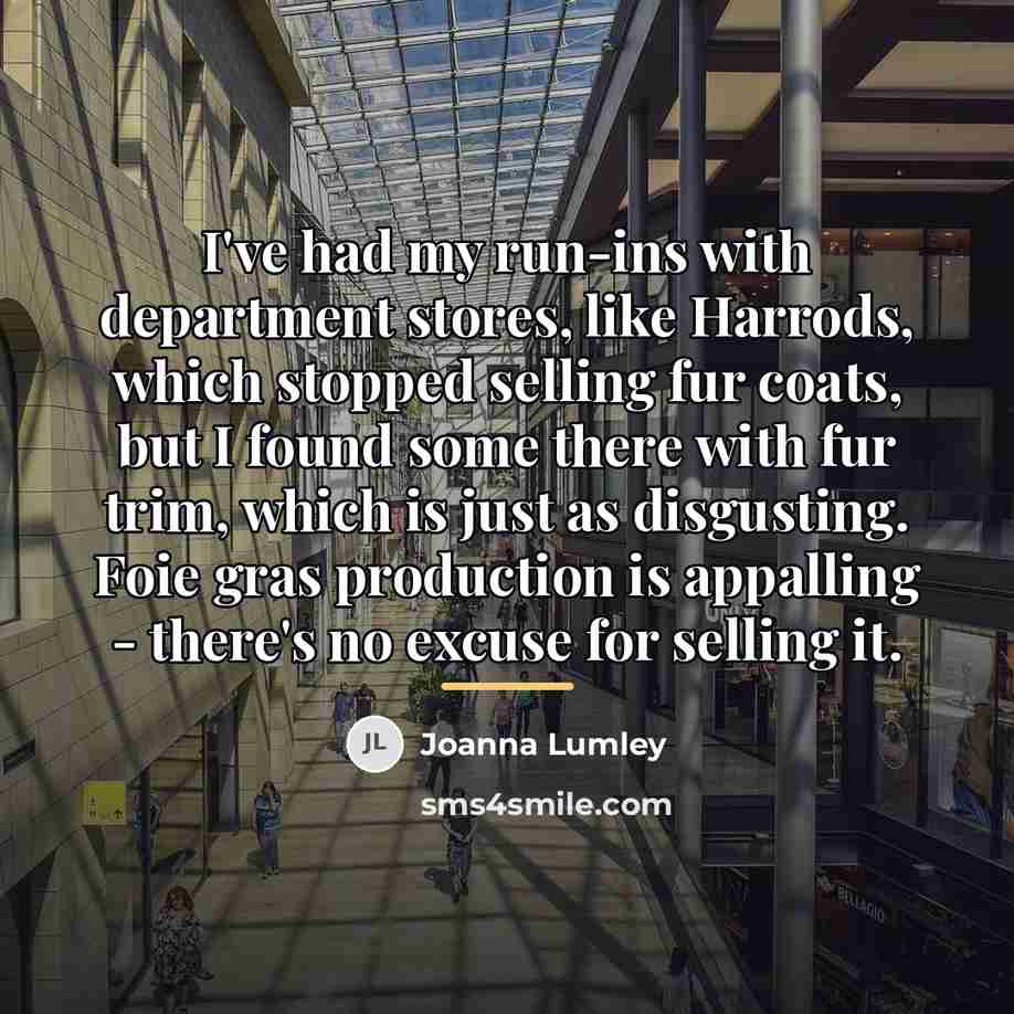 “I've had my run-ins with department stores, like Harrods, which…” quote by Joanna Lumley