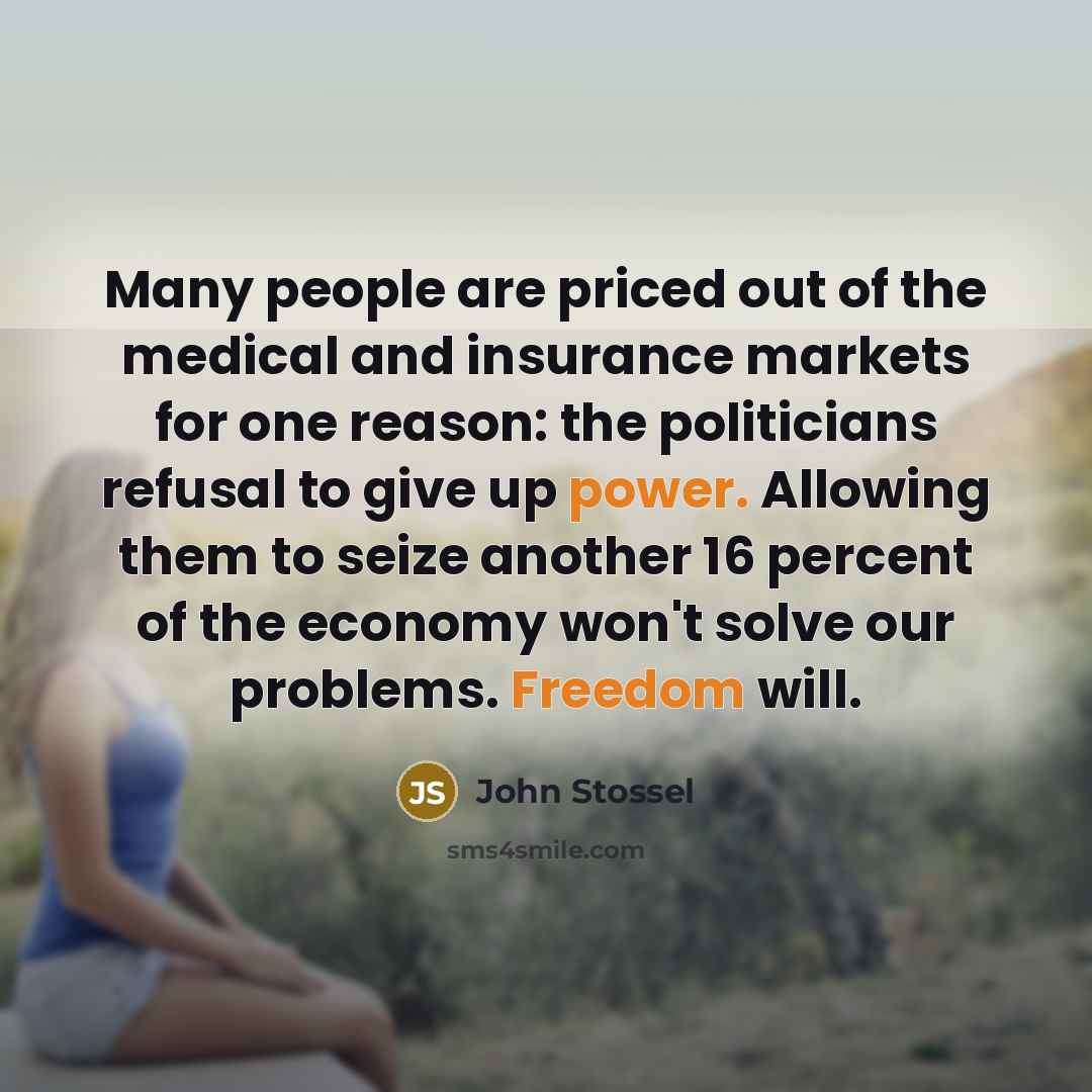 “Many people are priced out of the medical and insurance…” quote by John Stossel
