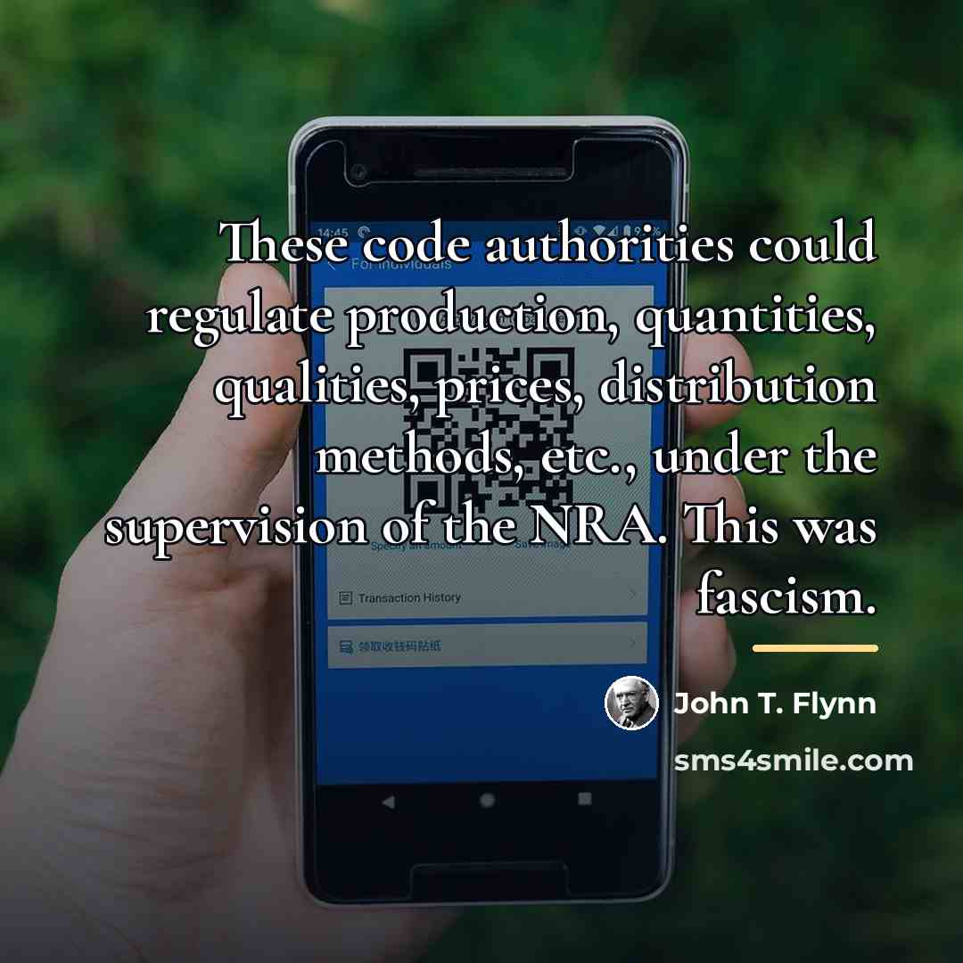 “These code authorities could regulate production, quantities, qualities, prices, distribution…” quote by John T. Flynn