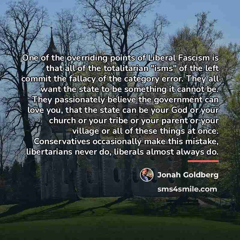 “One of the overriding points of Liberal Fascism is that…” quote by Jonah Goldberg
