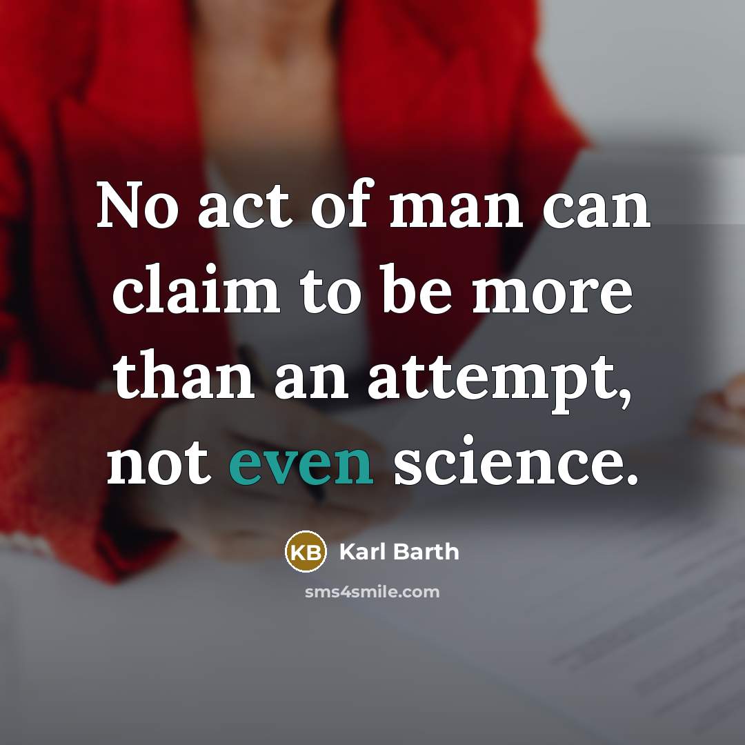 “No act of man can claim to be more than…” quote by Karl Barth