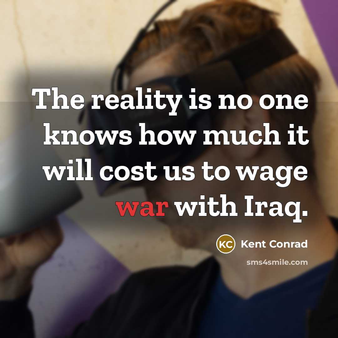 “The reality is no one knows how much it will…” quote by Kent Conrad