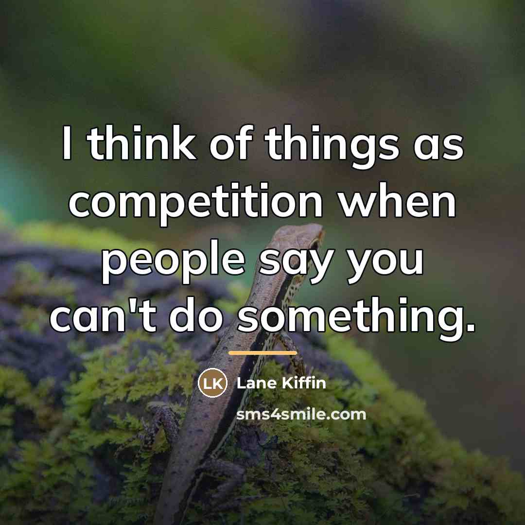 “I think of things as competition when people say you…” quote by Lane Kiffin