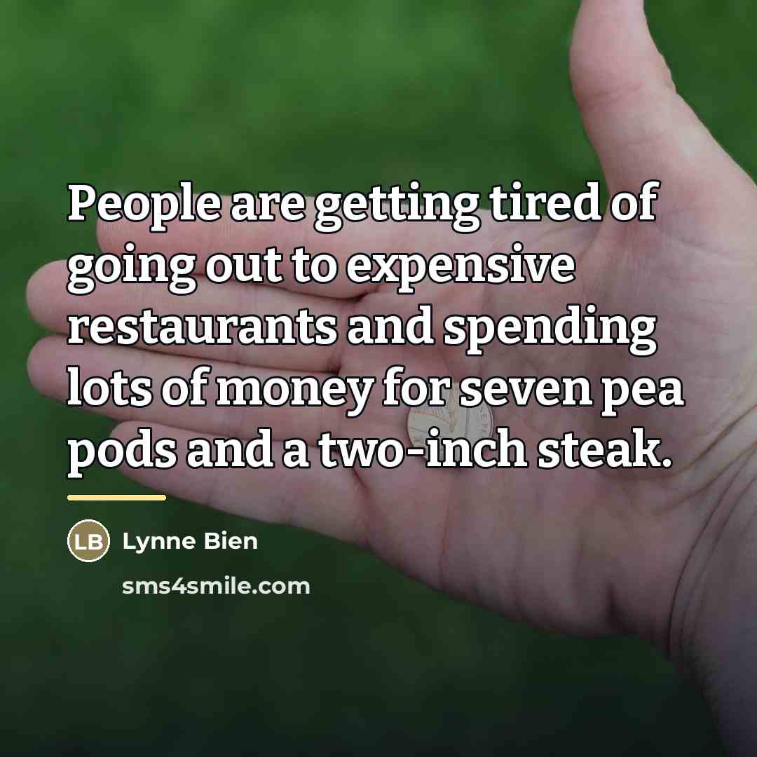 “People are getting tired of going out to expensive restaurants…” quote by Lynne Bien