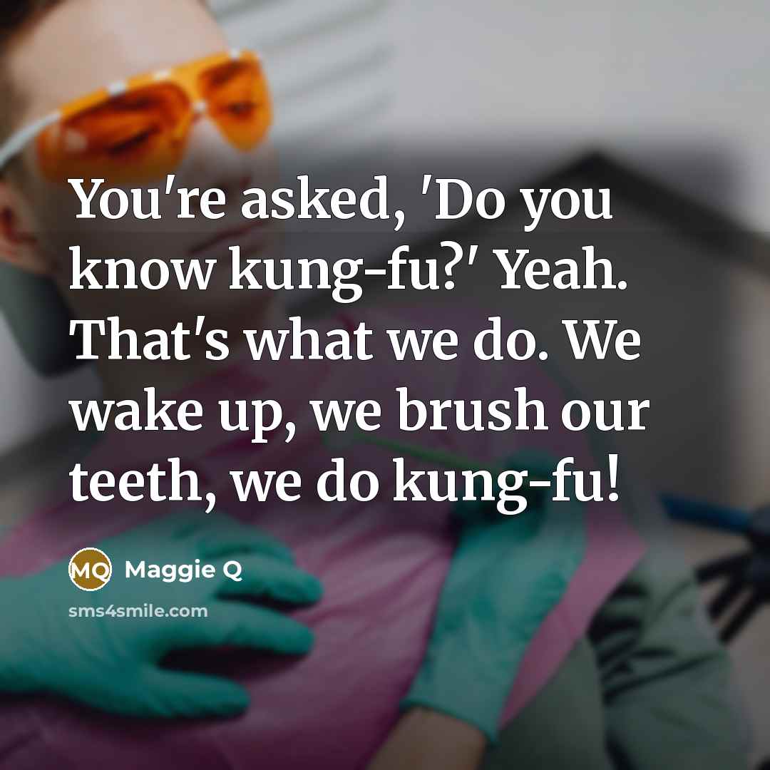 “You're asked, 'Do you know kung-fu?' Yeah. That's what we…” quote by Maggie Q