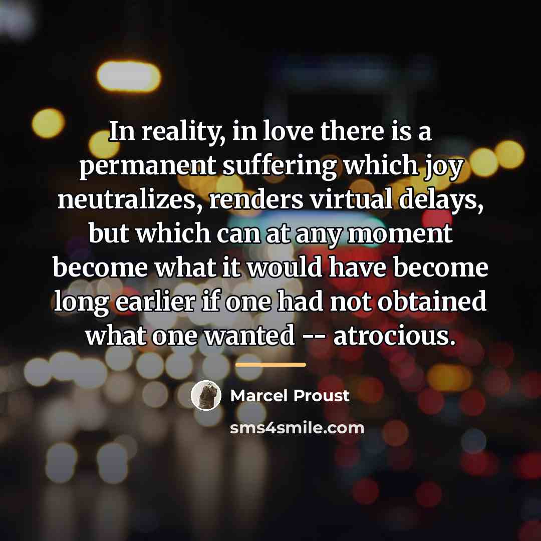 “In reality, in love there is a permanent suffering which…” quote by Marcel Proust