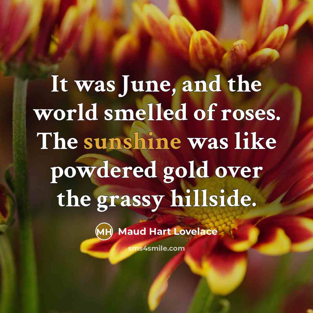 “It was June, and the world smelled of roses. The…” quote by Maud Hart Lovelace