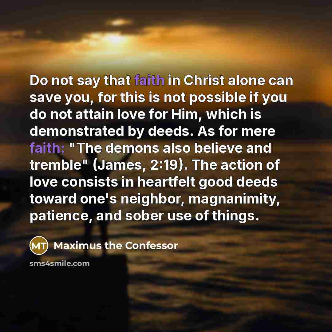 “Do not say that faith in Christ alone can save…” quote by Maximus the Confessor