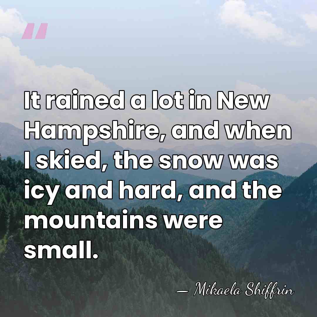 It rained a lot in New Hampshire, and when I skied, the&hellip; - Mikaela Shiffrin