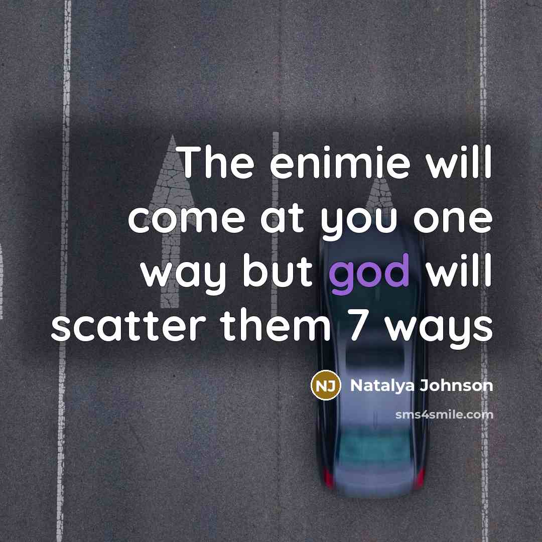 “The enimie will come at you one way but god will scatter them 7 ways” quote by Natalya Johnson