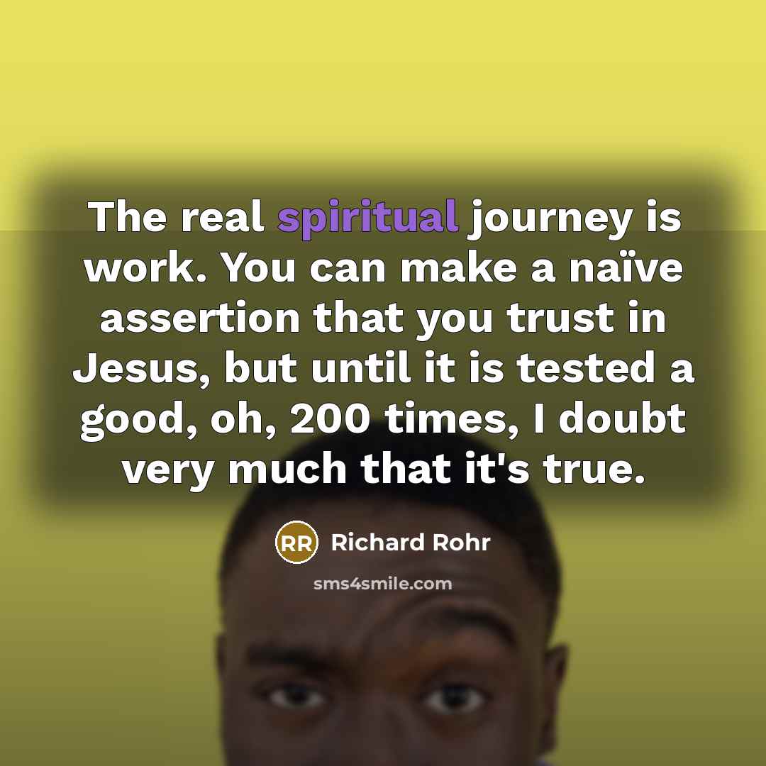 “The real spiritual journey is work. You can make a…” quote by Richard Rohr