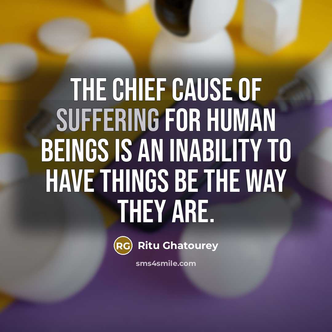 “The chief cause of suffering for human beings is an…” quote by Ritu Ghatourey