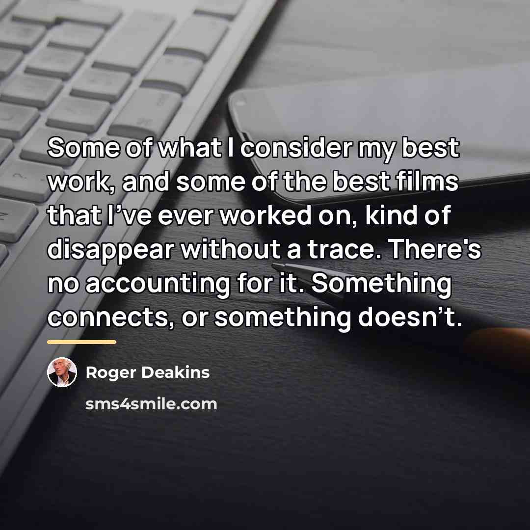 “Some of what I consider my best work, and some…” quote by Roger Deakins