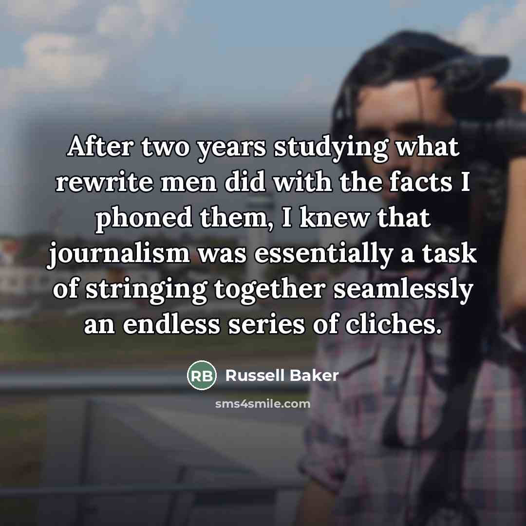 “After two years studying what rewrite men did with the…” quote by Russell Baker