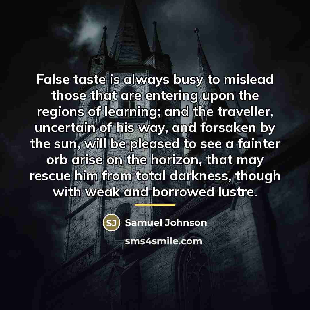 “False taste is always busy to mislead those that are…” quote by Samuel Johnson