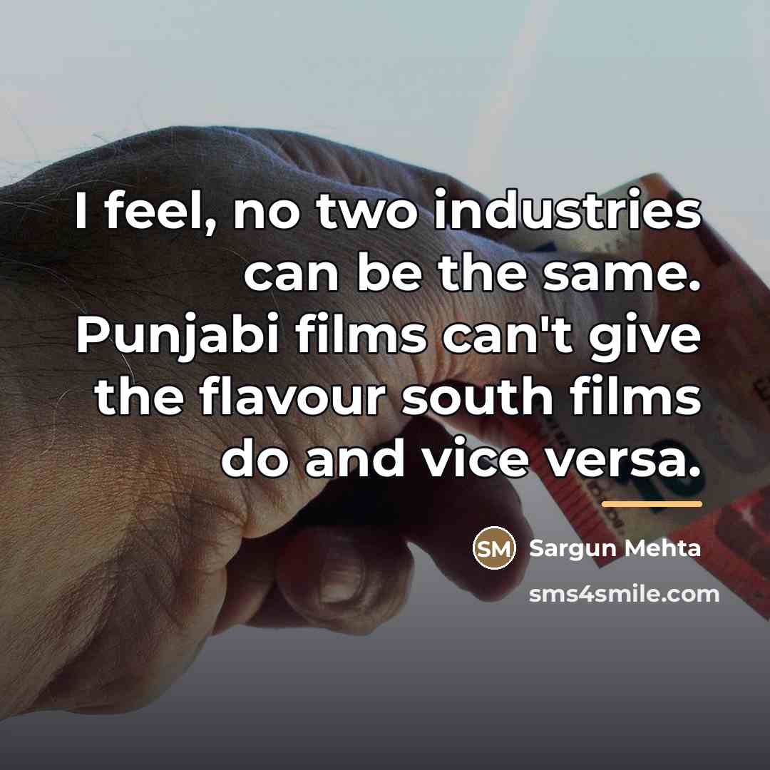 “I feel, no two industries can be the same. Punjabi…” quote by Sargun Mehta