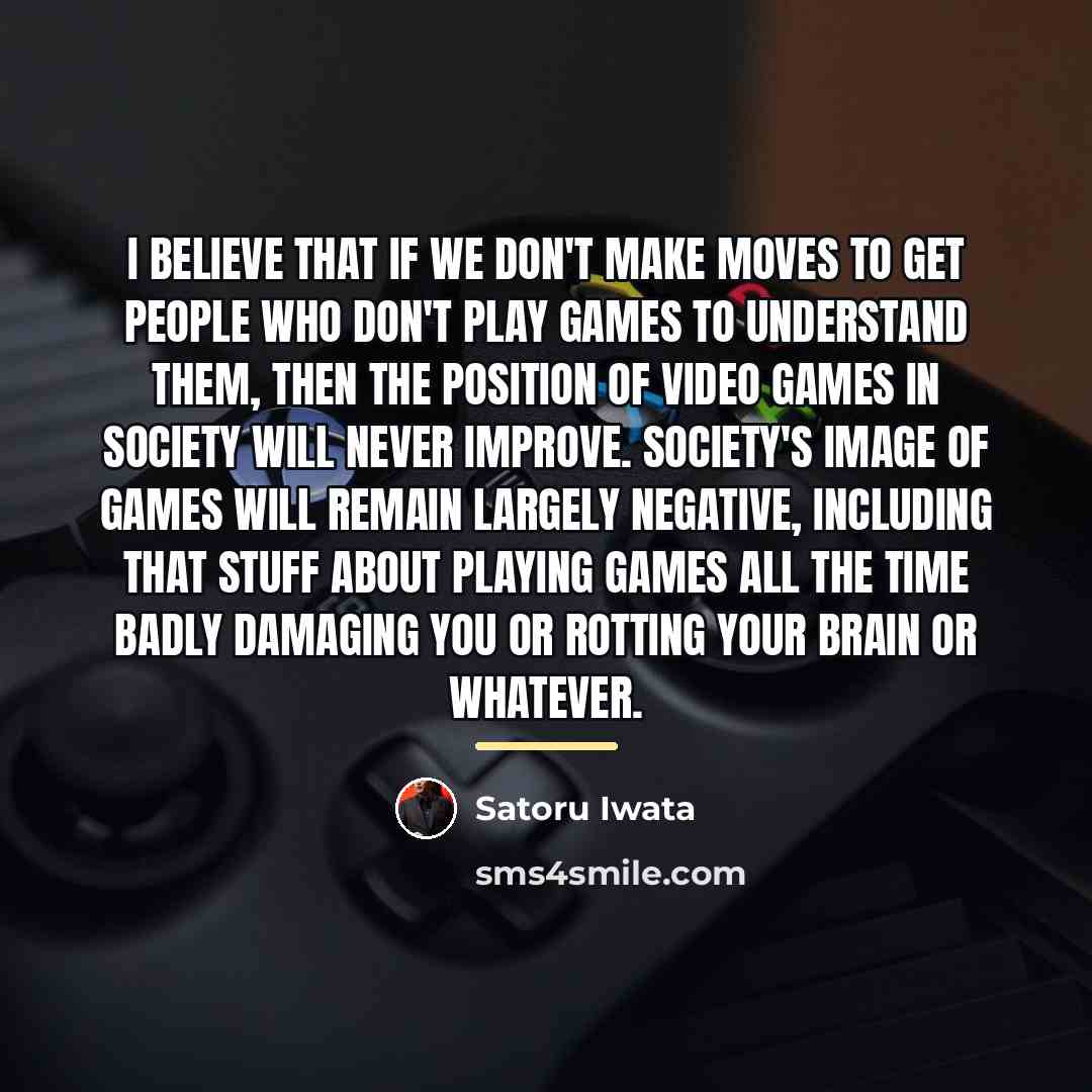 “I believe that if we don't make moves to get…” quote by Satoru Iwata