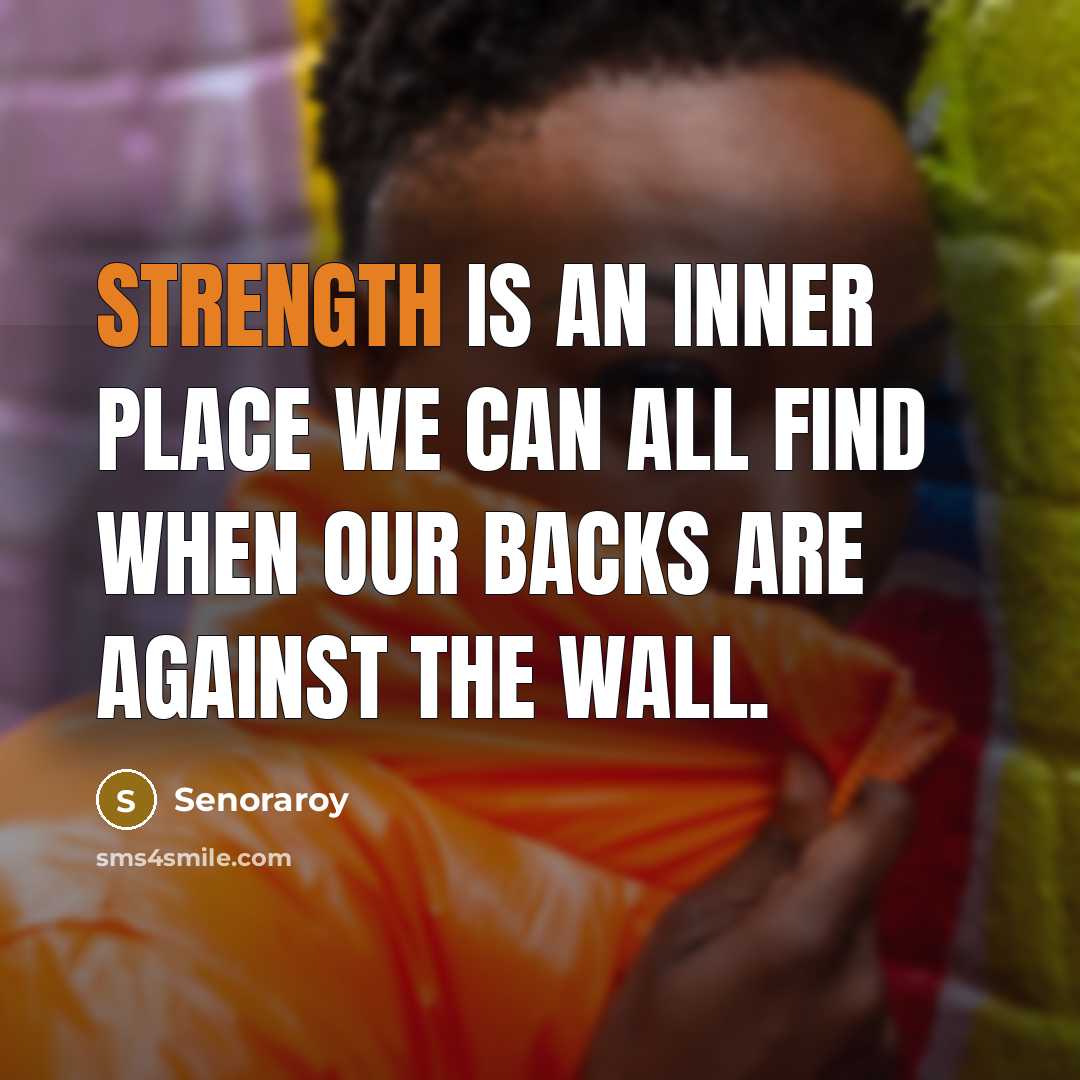 “Strength is an inner place we can all find when…” quote by Senoraroy