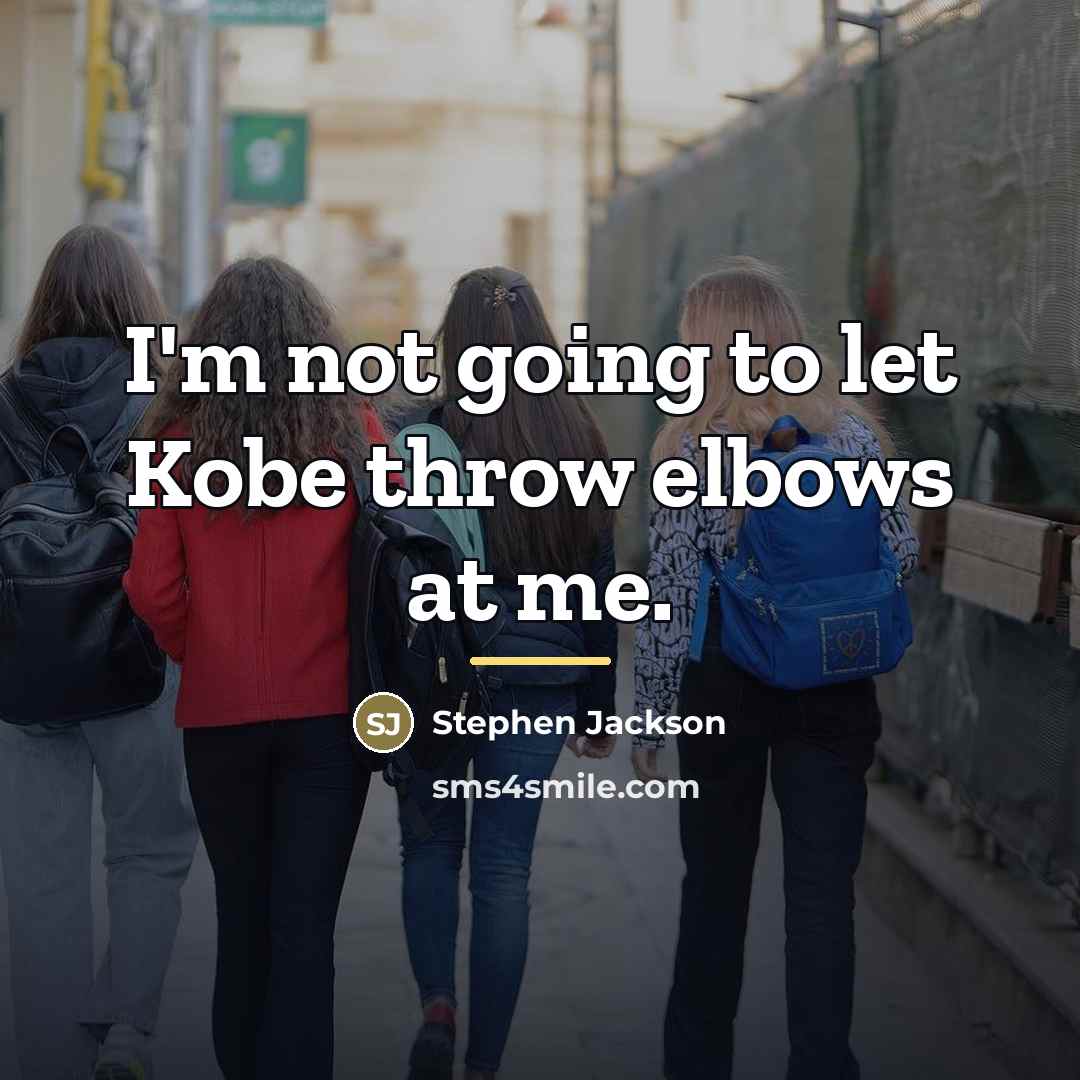“I'm not going to let Kobe throw elbows at me.…” quote by Stephen Jackson