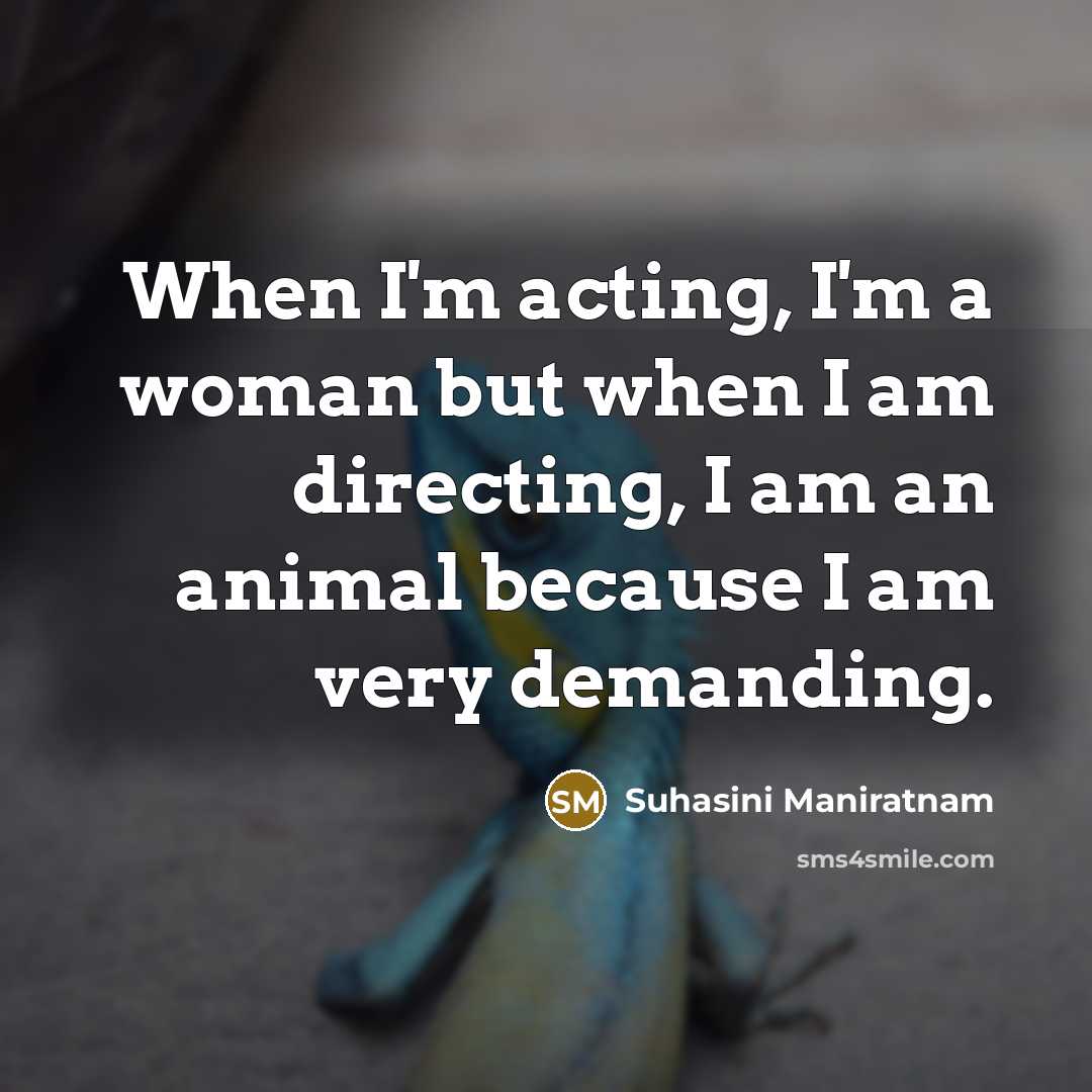 “When I'm acting, I'm a woman but when I am…” quote by Suhasini Maniratnam