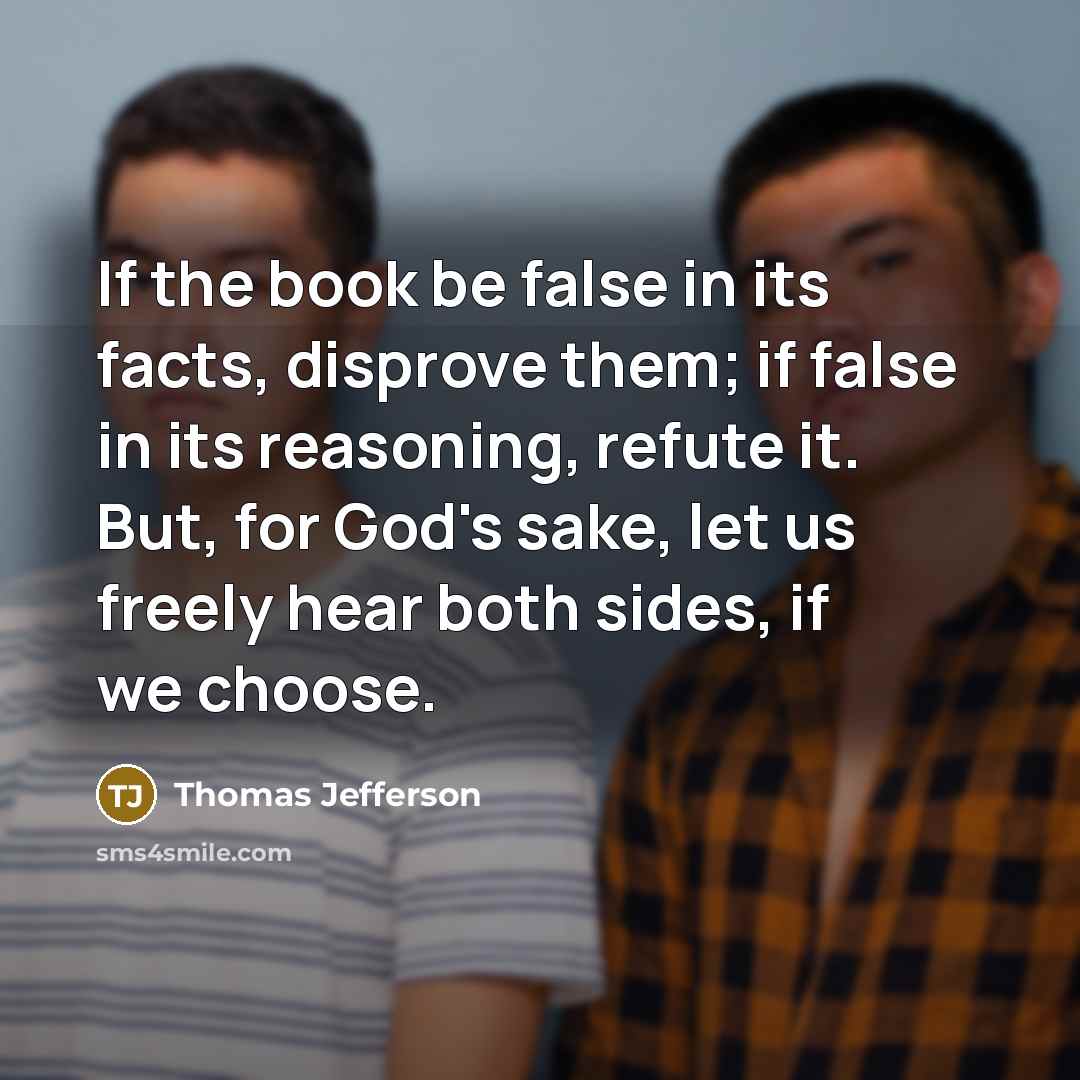 “If the book be false in its facts, disprove them;…” quote by Thomas Jefferson