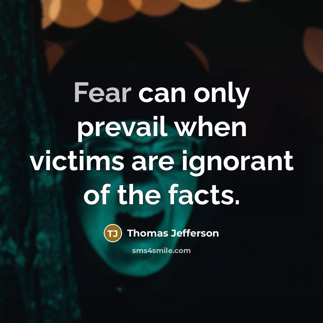 “Fear can only prevail when victims are ignorant of the…” quote by Thomas Jefferson